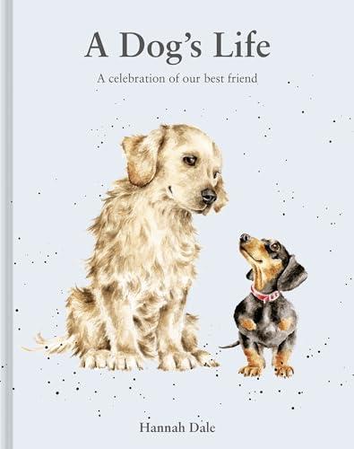 A Dog’s Life: A Celebration of Our Best Friend