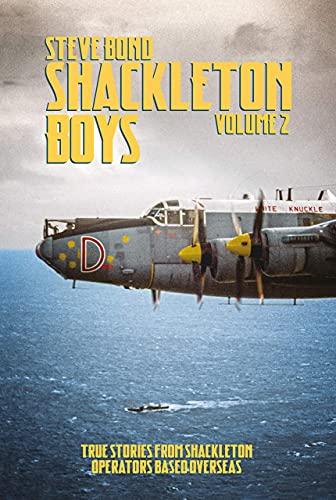 Shackleton Boys: True Stories From Shackleton Operators Based Overseas (Shackleton Boys, Bk. 2)
