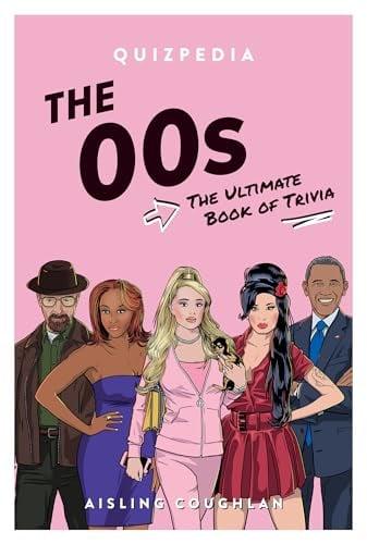 The 00s: The Ultimate Book of Trivia (Quizpedia)