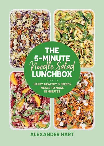 The 5-Minute Noodle Salad Lunchbox: Happy, Healthy & Speedy Meals to Make in Minutes