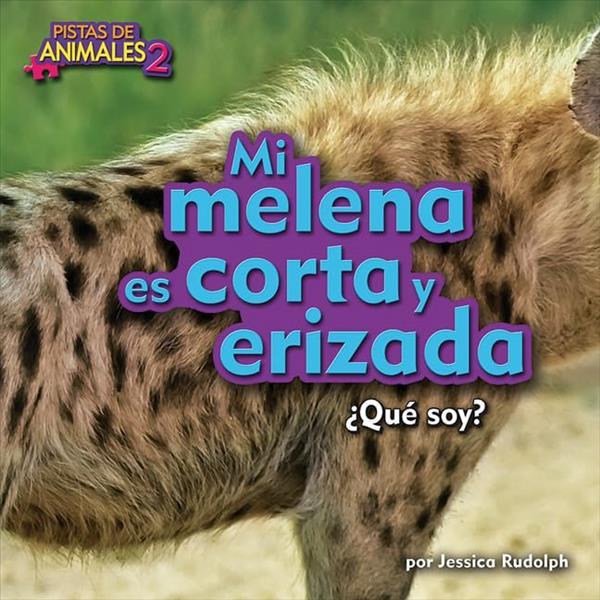 Mi Melena es Corta y Erizada ¿Que Soy? (Pistas de Animales 2, Pedacitos, Lectores)