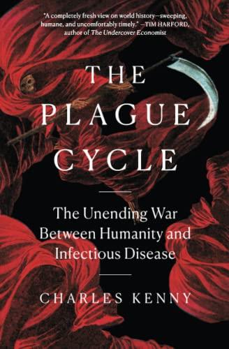 The Plague Cycle: The Unending War Between Humanity and Infectious Disease
