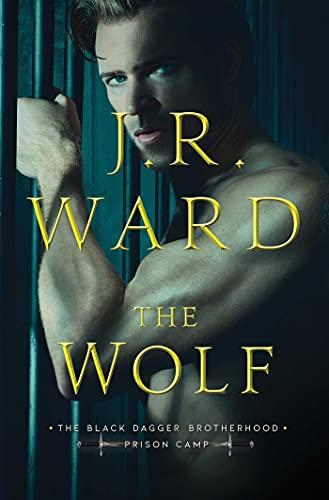The Wolf (Black Dagger Brotherhood: Prison Camp, Bk. 2)