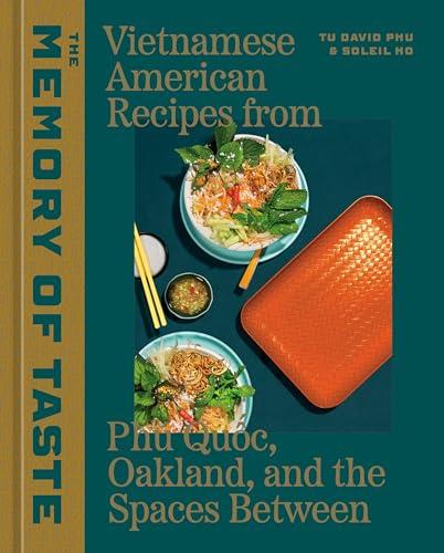 The Memory of Taste: Vietnamese American Recipes From Phú Quoc, Oakland, and the Spaces Between