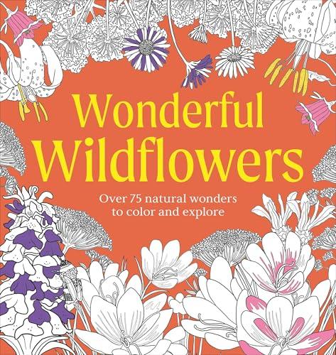 Wonderful Wildflowers: Over 75 Natural Wonders to Color and Explore (Natural Wonders Coloring Book)