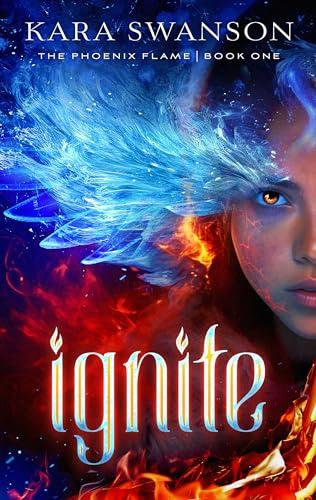 Ignite (The Phoenix Flame, Bk. 1)