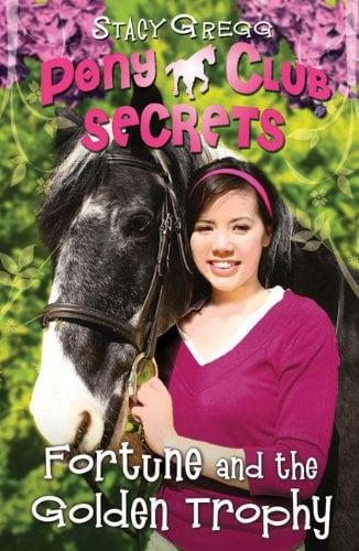 Fortune and the Golden Trophy (Pony Club Secrets, Bk. 7)