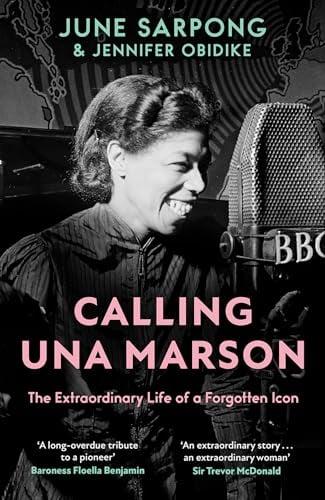 Calling Una Marson: The Extraordinary Life of a Forgotten Icon