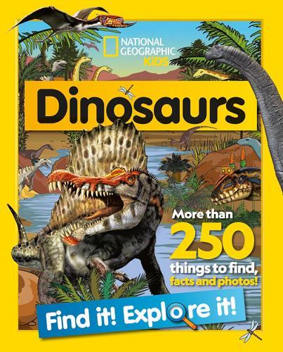 Dinosaurs: More Than 250 Things to Find, Facts and Photos! (Find It! Explore It!)