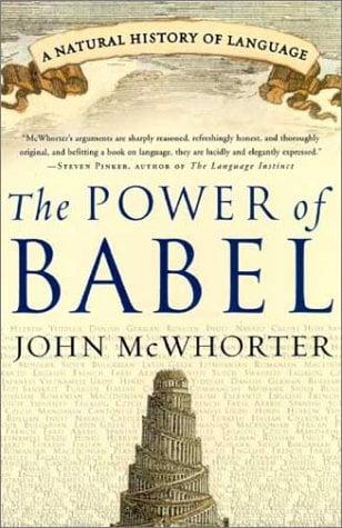 The Power of Babel: A Natural History of Language