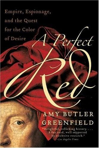 A Perfect Red: Empire, Espionage, and the Quest for the Color of Desire