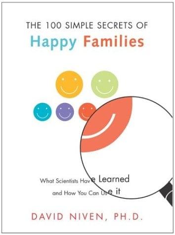 The 100 Simple Secrets of Happy Families: What Scientists Have Learned and How You Can Use It