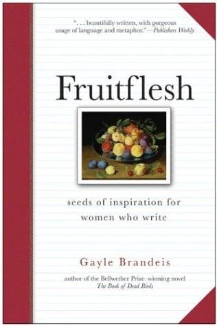 Fruitflesh: Seeds of Inspiration for Women who Write