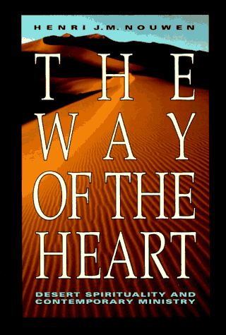 The Way of the Heart: The Spirituality of the Desert Fathers and Mothers