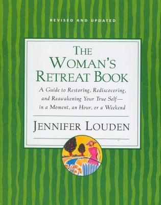 The Woman's Retreat Book (Revised and Updated): A Guide to Restoring, Rediscovering and Reawakening Your True Self--In a Moment, An Hour, Or a Weekend