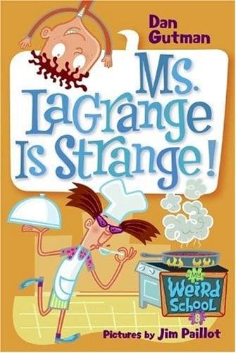 Ms. Lagrange Is Strange! (My Weird School, Bk. 8)