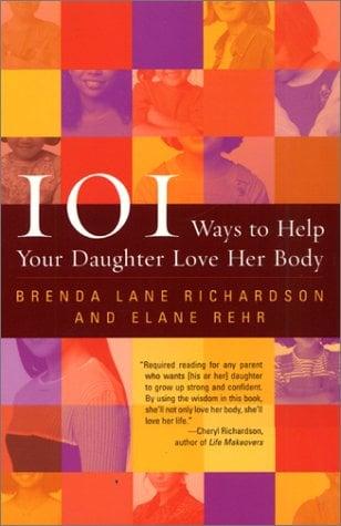 101 Ways To Help Your Daughter Love Her Body