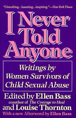 I Never Told Anyone: Writings by Women Survivors of Child Sexual Abuse