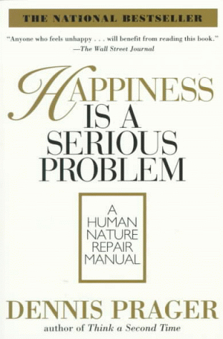 Happiness Is a Serious Problem: A Human Nature Repair Manual