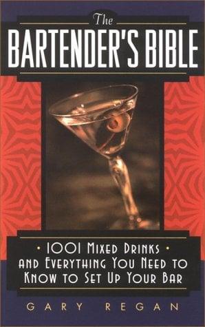 The Bartender's Bible: 1001 Mixed Drinks and Everything You Need to Know to Set Up Your Bar