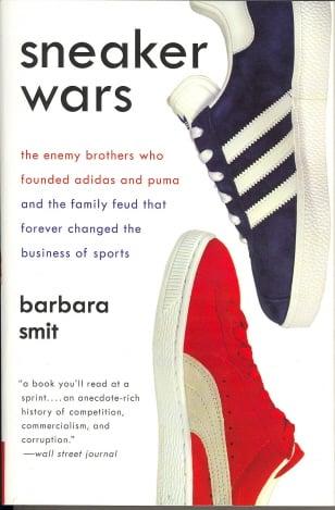 Sneaker Wars: The Enemy Brothers Who Founded Adidas and Puma and the Family Feud That Forever Changed the Business of Sports