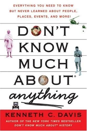 Don't Know Much About Anything: Everything You Need to Know but Never Learned About People, Places, Events, and More!