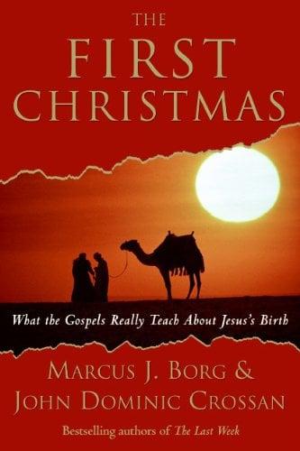 The First Christmas: What the Gospels Really Teach About Jesus's Birth