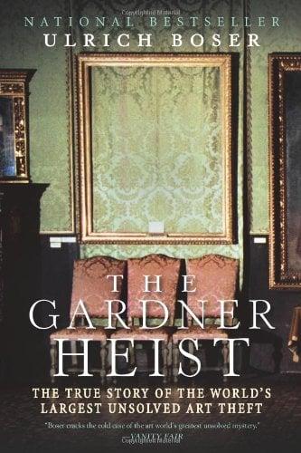The Gardner Heist: The True Story of the World's Largest Unsolved Art Theft