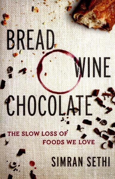 Bread, Wine, Chocolate: The Slow Loss of Foods We Love