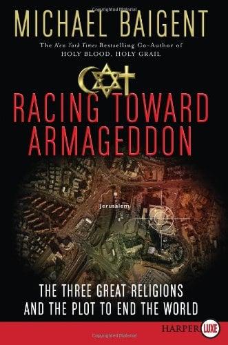 Racing Toward Armageddon: The Three Great Religions and the Plot to End the World (Large Print)