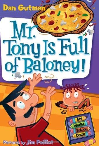 Mr. Tony Is Full Of Baloney! (My Weird School Daze, Bk. 11)