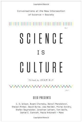 Science Is Culture: Conversations at the New Intersection of Science + Society