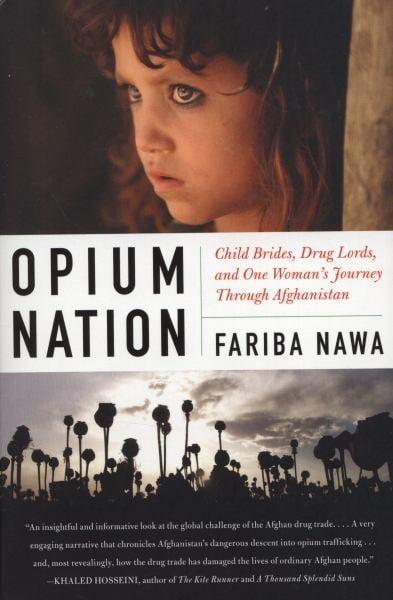 Opium Nation: Child Brides, Drug Lords, and One Woman's Journey Through Afghanistan