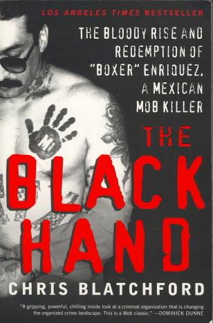 The Black Hand: The Bloody Rise and Redemption of "Boxer" Enriquez, a Mexican Mob Killer