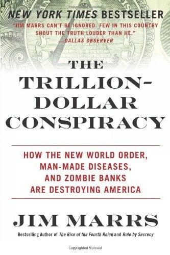 The Trillion-Dollar Conspiracy: How the New World Order, Man-Made Diseases, and Zombie Banks Are Destroying America