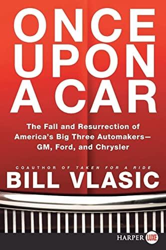 Once Upon a Car: The Fall and Resurrection of America's Big Three Auto Makers--GM, Ford, and Chrysler (Large Print)