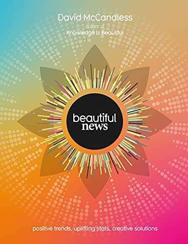Beautiful News: Positive Trends, Uplifting Stats, Creative Solutions