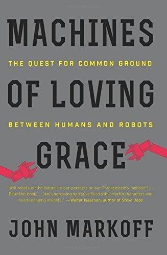 Machines of Loving Grace: The Quest for Common Ground Between Humans and Robots