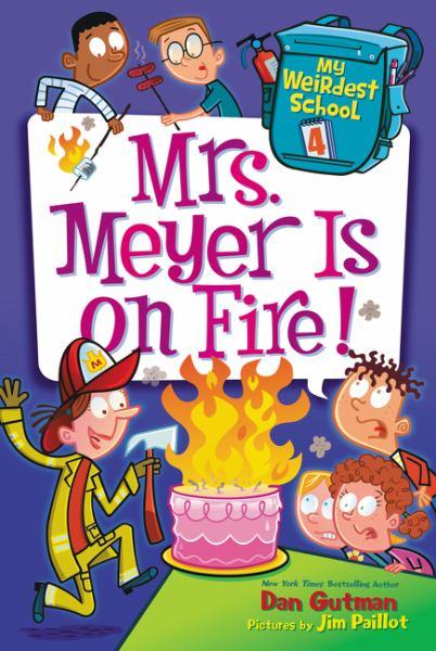Mrs. Meyer is on Fire! (My Weirdest School, Bk. 4)