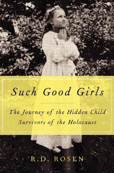 Such Good Girls: The Journey of the Holocaust's Hidden Child Survivors