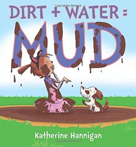 Dirt + Water = Mud