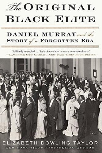 The Original Black Elite: Daniel Murray and the Story of a Forgotten Era