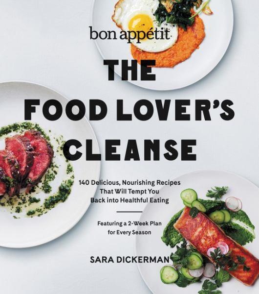 The Food Lover's Cleanse:  140 Delicious, Nourishing Recipes That Will Tempt You Back Into Healthful Eating (Bon Appetit)