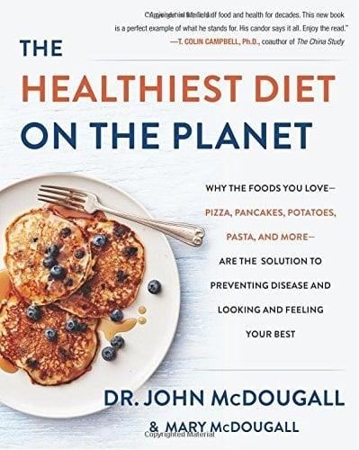 The Healthiest Diet on the Planet: Why the Foods You Love-Pizza, Pancakes, Potatoes, Pasta, and More-Are the Solution to Preventing Disease and Lookin