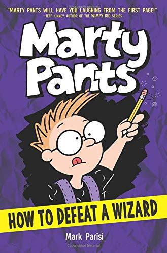 How to Defeat a Wizard (Marty Pants, Volume 3)