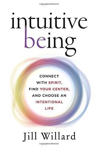 Intuitive Being: Connect with Spirit, Find Your Center, and Choose an Intentional Life
