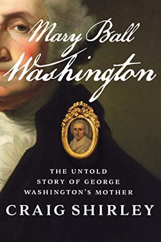 Mary Ball Washington: The Untold Story of George Washington's Mother