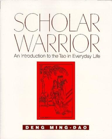 Scholar Warrior: An Introduction to the Tao in Everyday Life