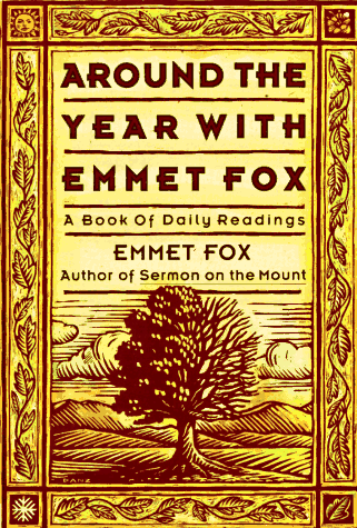 Around the Year With Emmet Fox: A Book of Daily Readings