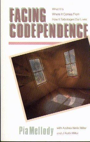 Facing Codependence: What It Is, Where It Comes From, How It Sabotages Our Lives